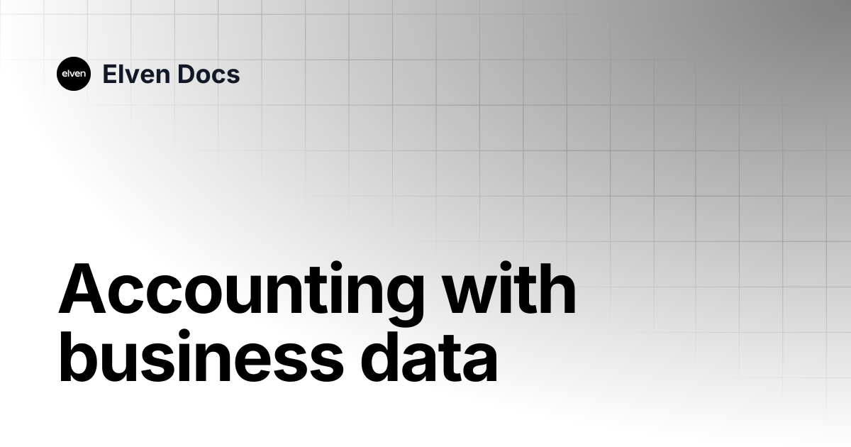 Accounting with business data | Elven Docs